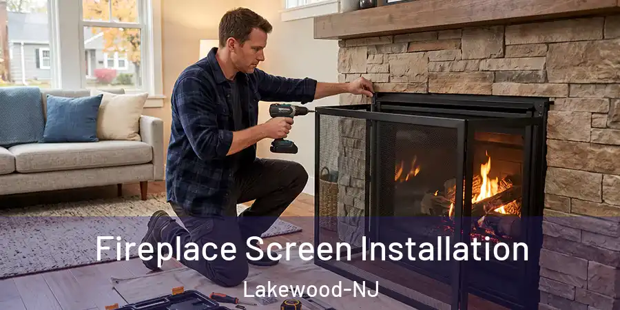 Fireplace Screen Installation Lakewood-NJ