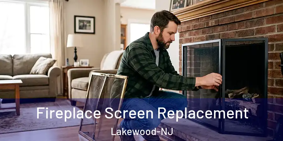 Fireplace Screen Replacement Lakewood-NJ